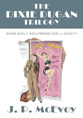 The Dixie Dugan Trilogy: Show Girl, Hollywood Girl, Society - J P McEvoy - cover