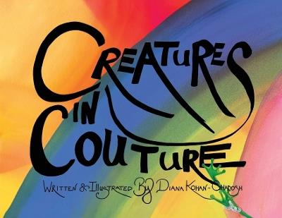 Creatures in Couture - Diana Kohan-Ghadosh - cover