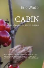 Cabin: An Alaska Wilderness Dream