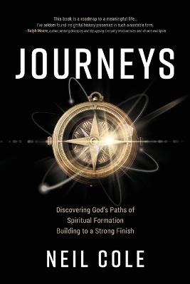 Journeys: Discovering God's Paths of Spiritual Formation Building to a Strong Finish - Neil Cole - cover