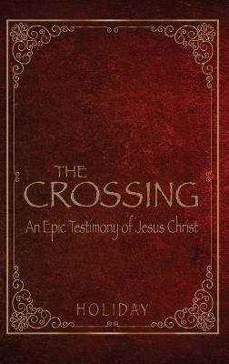 The Crossing - An Epic Testimony of Jesus Christ - Holiday - cover