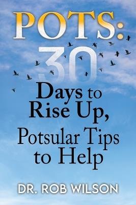 Pots: 30 Days to Rise Up, Potsular Tips to Help - Rob Wilson - cover