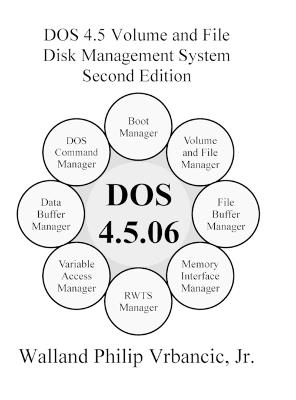 DOS 4.5 Volume and File Disk Management System Second Edition - Walland Vrbancic - cover