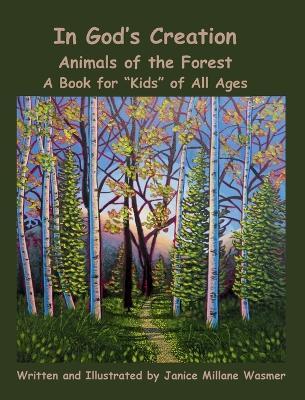 In God's Creation Animals of the Forest - Janice Millane Wasmer - cover