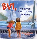 BVI, we never want to say goodbye: A story of our first sailing trip.