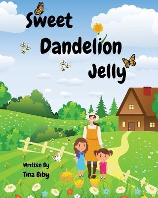 Sweet Dandelion Jelly - Tina Biby - cover