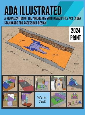 ADA Illustrated: A Visualization of the Americans with Disabilities Act (ADA) Standards for Accessible Design - Wyatt Tuell - cover