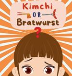 Kimchi or Bratwurst?