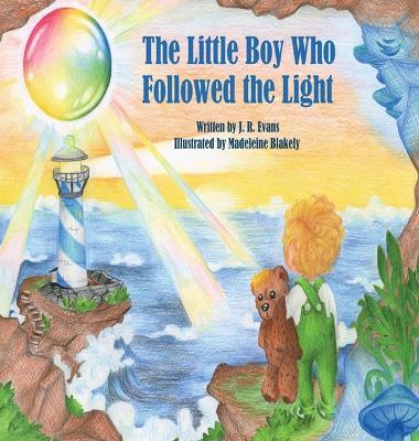 The Little Boy Who Followed The Light - J R Evans,Madeleine Blakely - cover