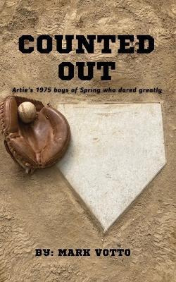 Counted Out: Artie's 1975 boys of Spring who dared greatly - Mark A Votto - cover