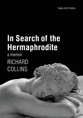 In Search of the Hermaphrodite: A Memoir - Richard Collins - cover