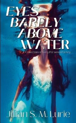 Eyes Barely Above Water - Jillian S Lurie - cover