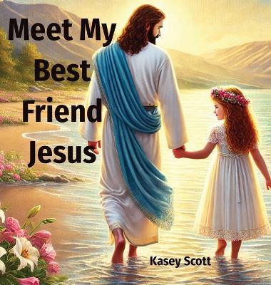 Meet My Best Friend Jesus - Kasey E Scott - cover