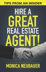 Hire a Great Real Estate Agent: Tips from an Insider