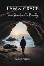 Law & Grace: From Shadows to Reality