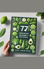 77 Green Recipes for Sobriety and Healing