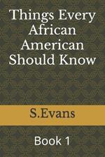 Things Every African American Should Know: Book 1