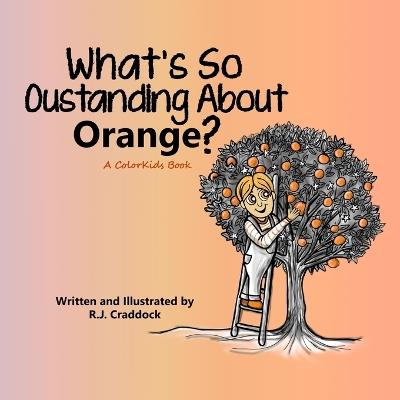What's So Outstanding About Orange? - R J Craddock - cover
