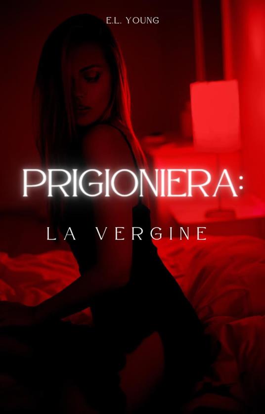 Prigioniera: La vergine - E.L. Young - ebook