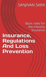 Insurance, Regulations and Loss Prevention : Basic Rules for the Industry Insurance