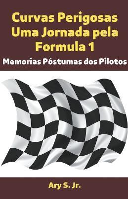 Curvas Perigosas Uma Jornada pela Formula 1 - Ary S - cover