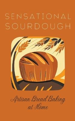 Sensational Sourdough: Artisan Bread Baking at Home - Coledown Kitchen - cover
