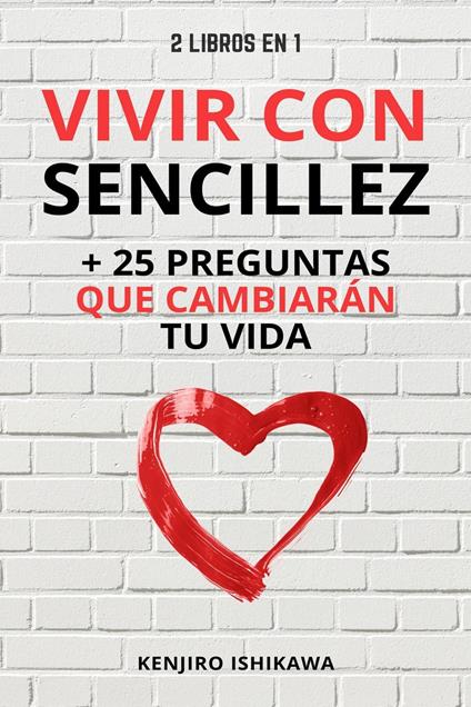 2 libros en 1: Vivir con sencillez + 25 preguntas que cambiarán tu vida