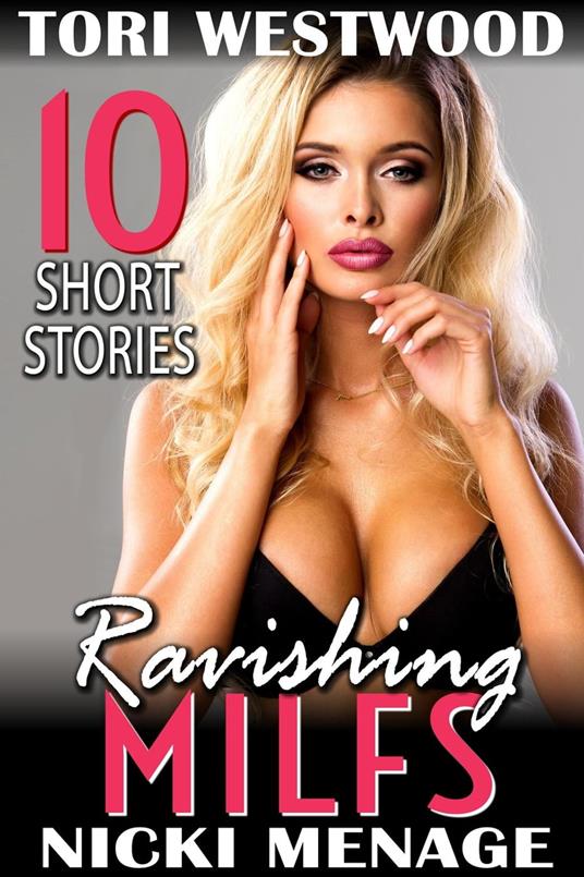 Ravishing MILFs – 10 Short Stories (MILF Erotica Breeding Erotica Anal Sex Erotica Threesome Erotica Bimbo Erotica)