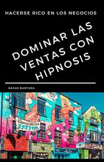 Dominar las ventas con hipnosis