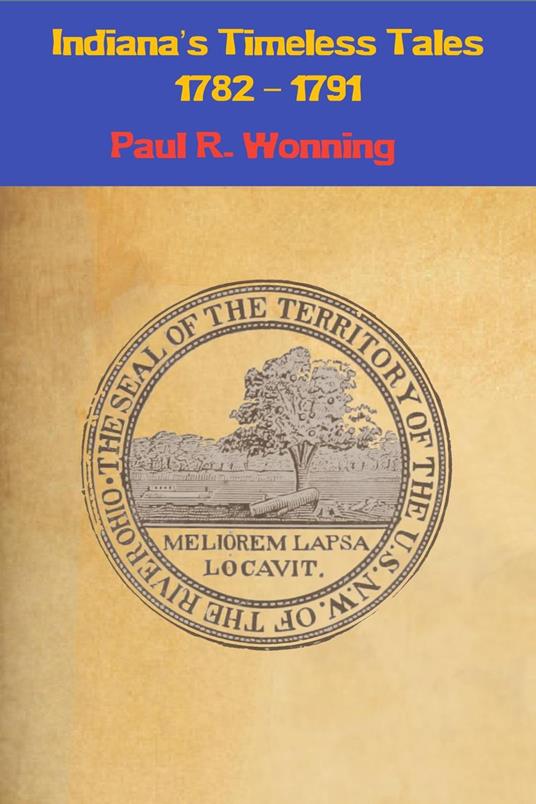 Indiana’s Timeless Tales - 1782 - 1791