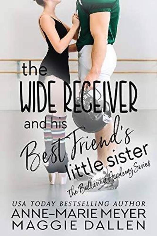The Wide Receiver and His Best Friend's Little Sister - Maggie Dallen,Anne-Marie Meyer - ebook