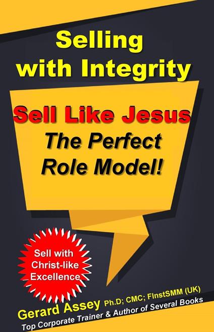 Selling with Integrity: Sell Like Jesus- The Perfect Role Model!