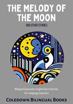 The Melody of the Moon and Other Stories: Bilingual Esperanto-English Short Stories for Language Learners