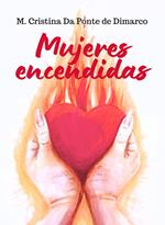 Mujeres Encendidas: Enciende tu corazón con el Espíritu Santo