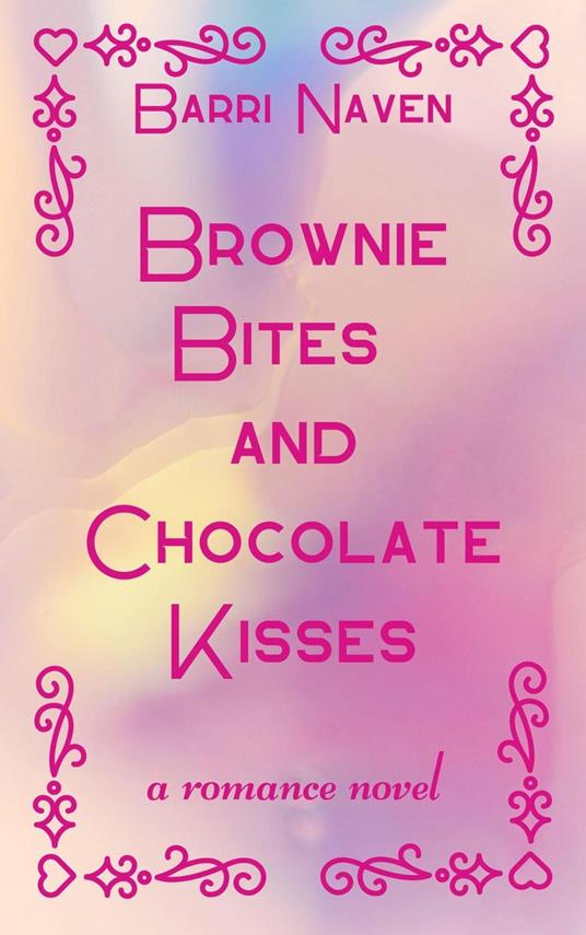 Brownie Bites and Chocolate Kisses - Barri Naven - ebook