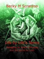 Life by Life's Terms: Managing by God's Principals and The Search for Truth