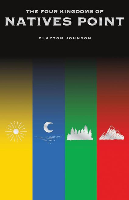 The Four Kingdoms of Natives Point - Clayton Johnson - ebook