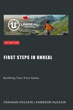 First Steps in Unreal: Building Your First Game