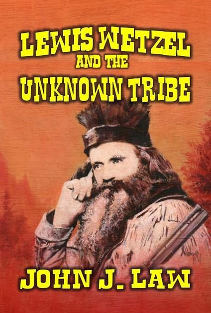 Lewis Wetzel and The Unknown Tribe