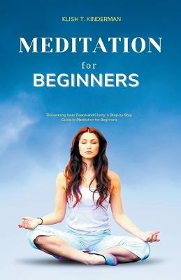 Meditation for Beginners - Klish T Kinderman - cover