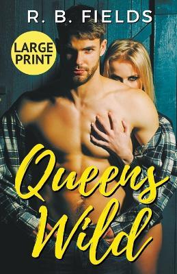 Queens Wild: Large Print - R B Fields - cover