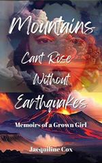 Mountains Can’t Rise Without Earthquakes: A Memoir of A Grown Girl