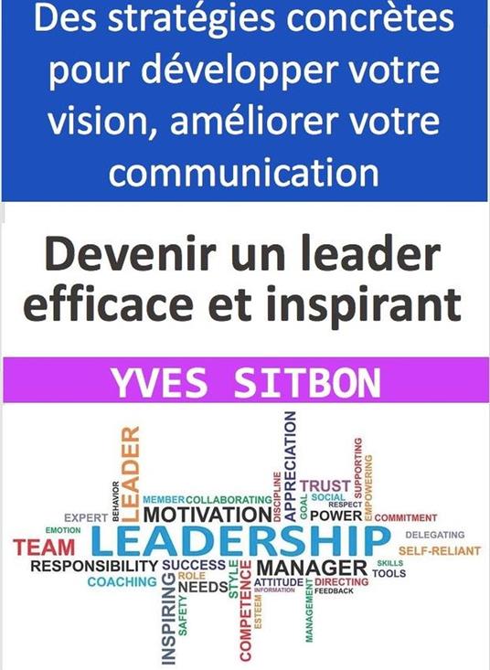 Comment devenir un leader efficace et inspirant