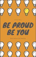 Be Proud Be You