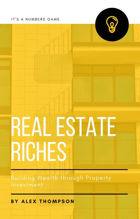 Real Estate Riches: Building Wealth through Property Investment