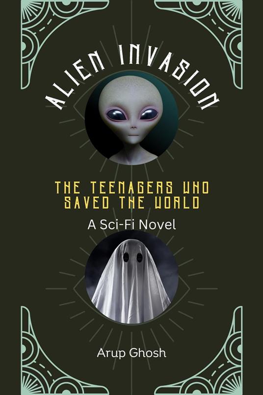 Alien Invasion: The Teenagers Who Saved the World - Arup Ghosh - ebook