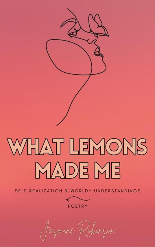 What Lemons Made Me - Poetry