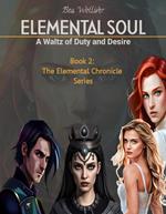 Elemental Soul: A Waltz of Duty and Desire