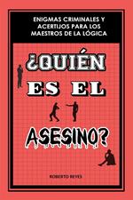 ¿Quién es el asesino?: Enigmas criminales y acertijos para los maestros de la lógica