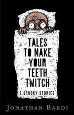 Tales to Make Your Teeth Twitch